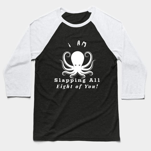 Funny and Snarky Octopus Slapping White Lettering Baseball T-Shirt by BrinySaltyMerch_co